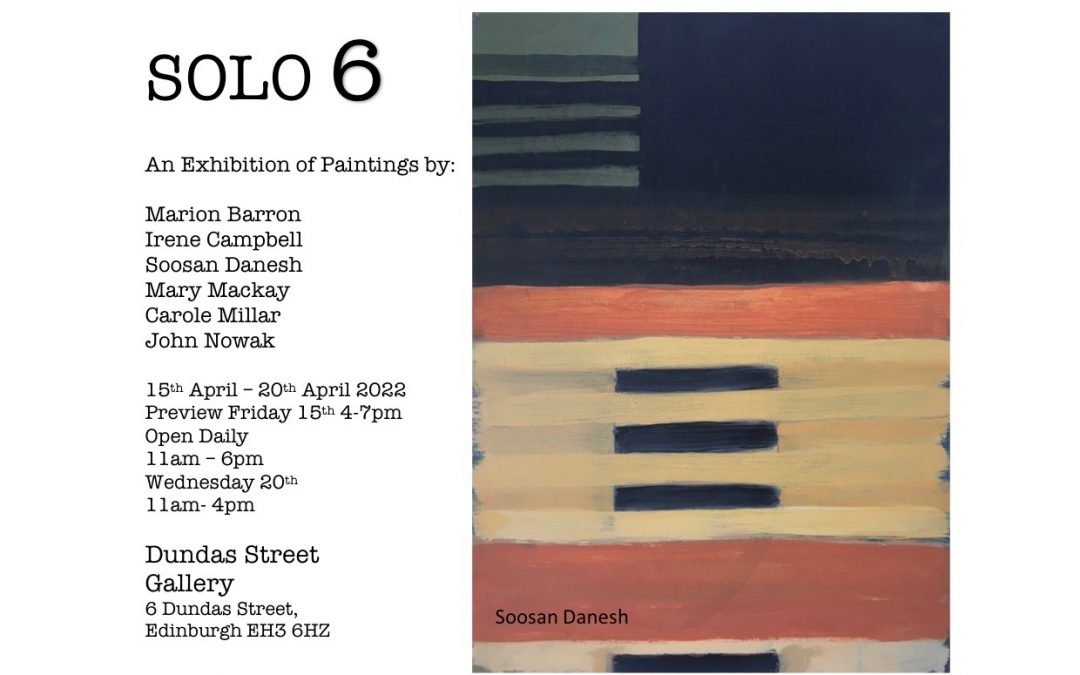 SOLO 6 Exhibition 15-20 April 2022 Dundas Street Gallery